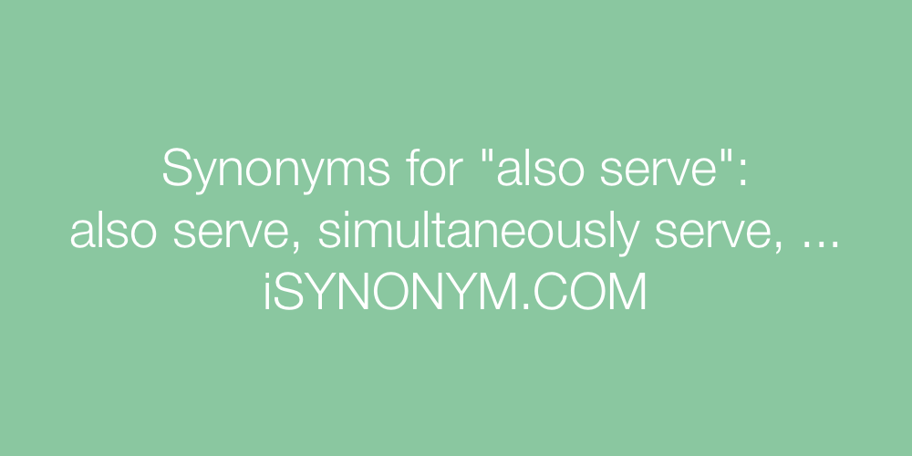 Synonyms also serve