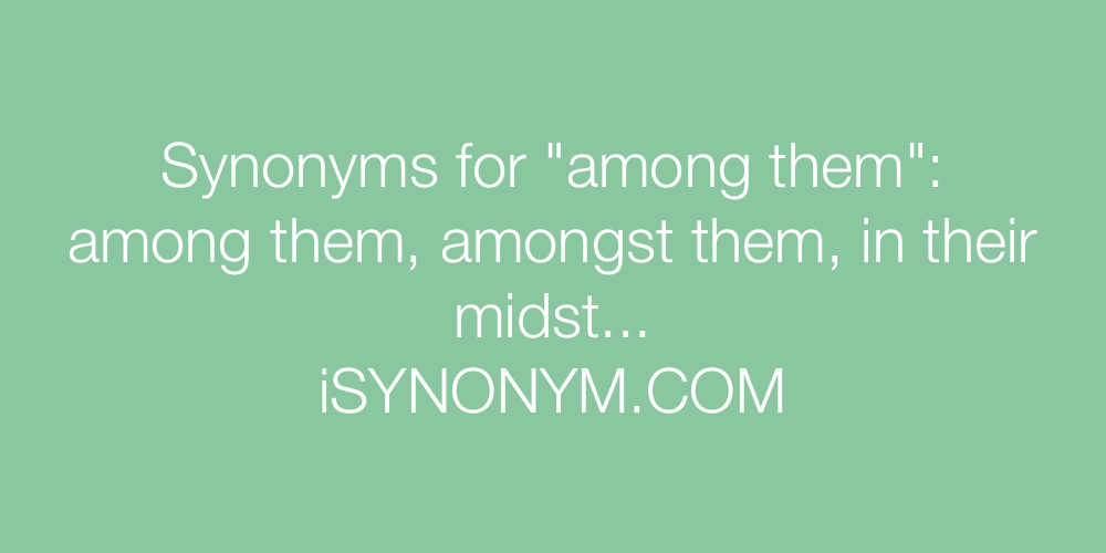 Synonyms among them