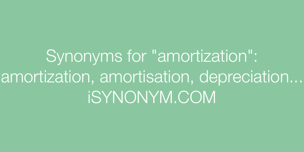 Synonyms amortization