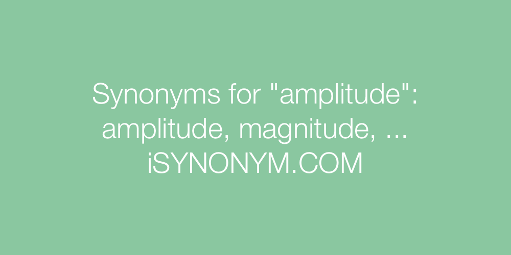 Synonyms amplitude