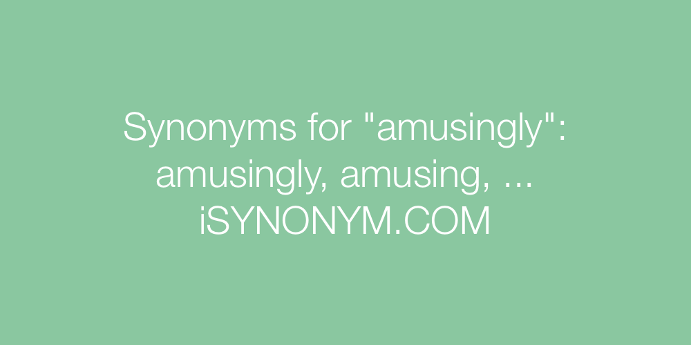 Synonyms amusingly
