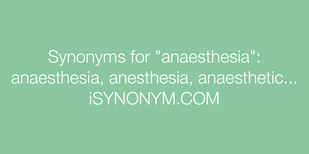 Synonyms anaesthesia