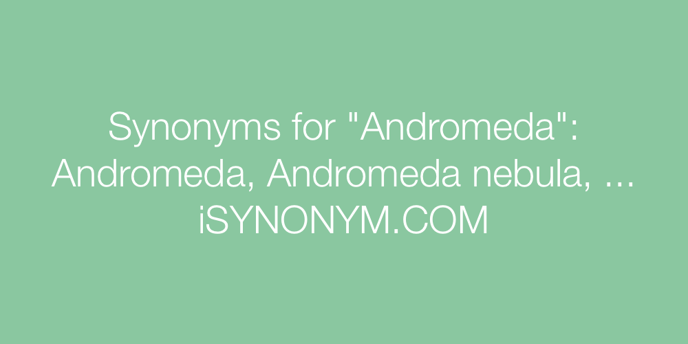 Synonyms Andromeda