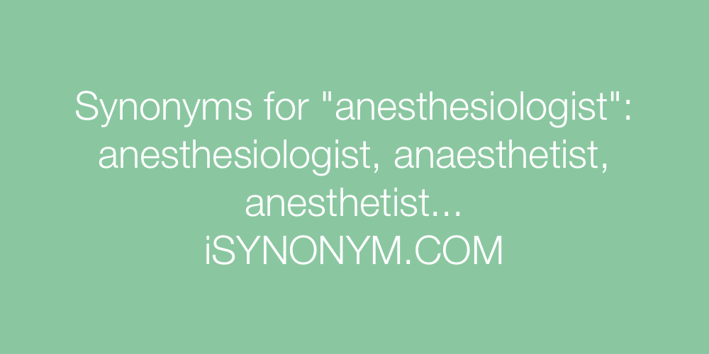 Synonyms anesthesiologist