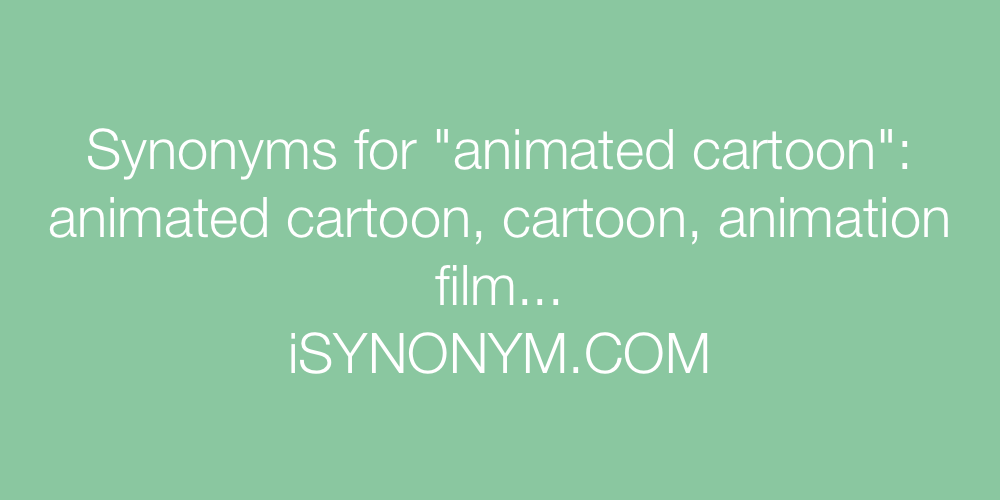Synonyms animated cartoon