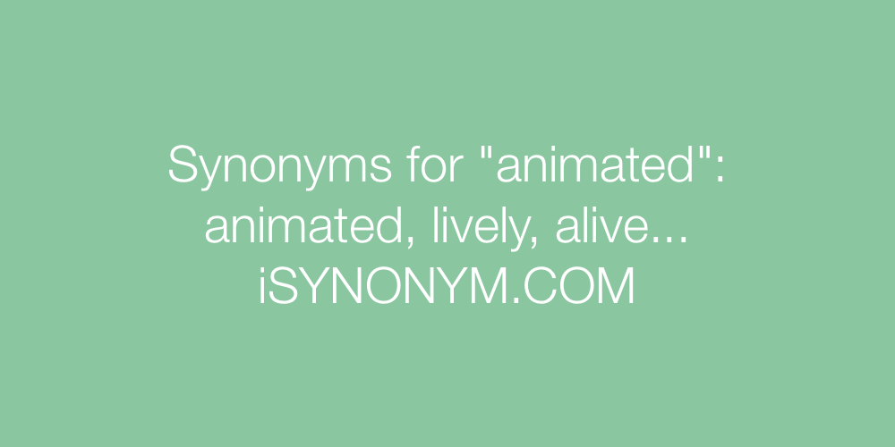 Synonyms animated