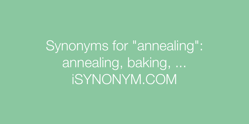 Synonyms annealing