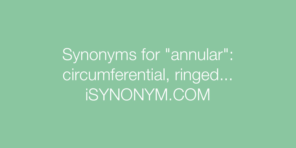 Synonyms annular