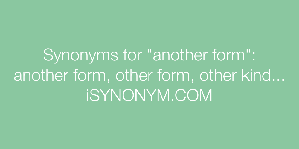 Synonyms another form