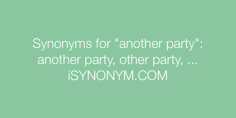 Synonyms another party