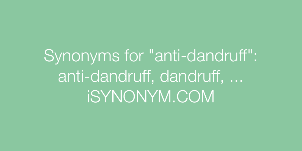 Synonyms anti-dandruff