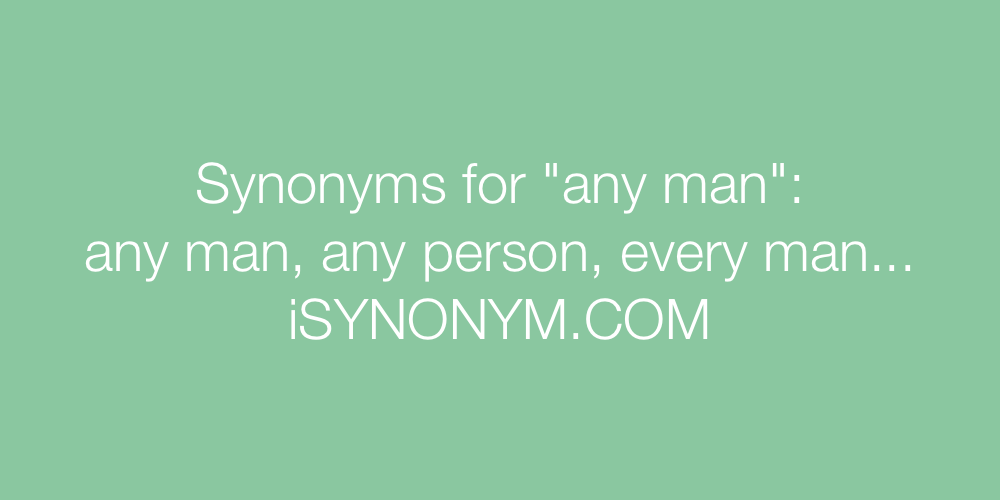 Synonyms any man
