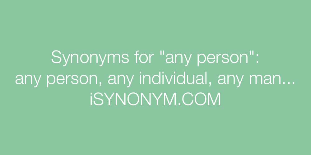 Synonyms any person