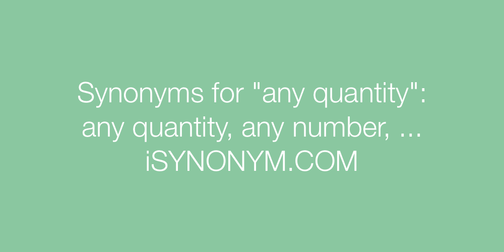 Synonyms any quantity