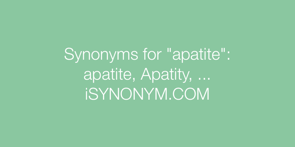Synonyms apatite