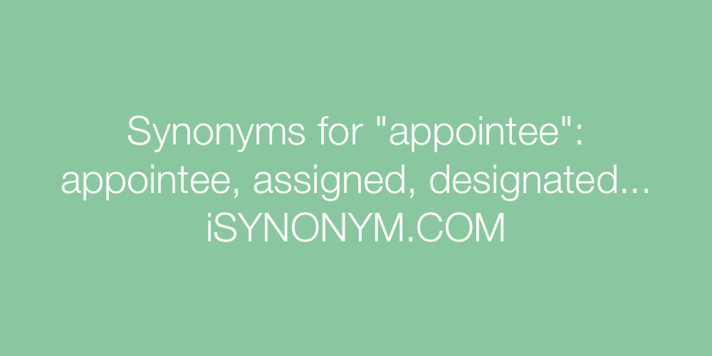 Synonyms appointee