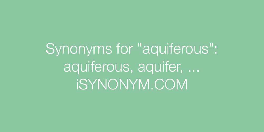 Synonyms aquiferous