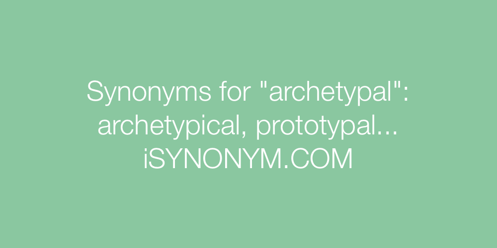 Synonyms archetypal