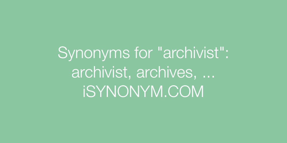 Synonyms archivist