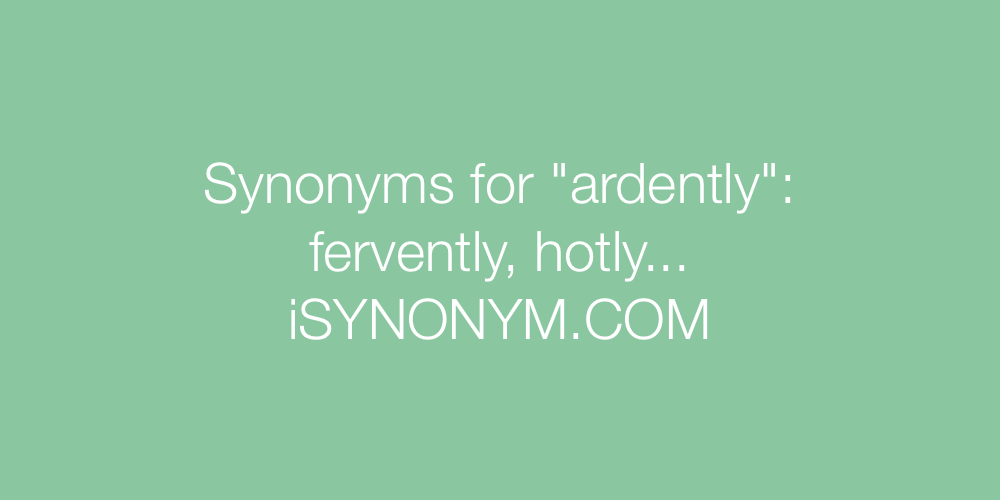 Synonyms ardently