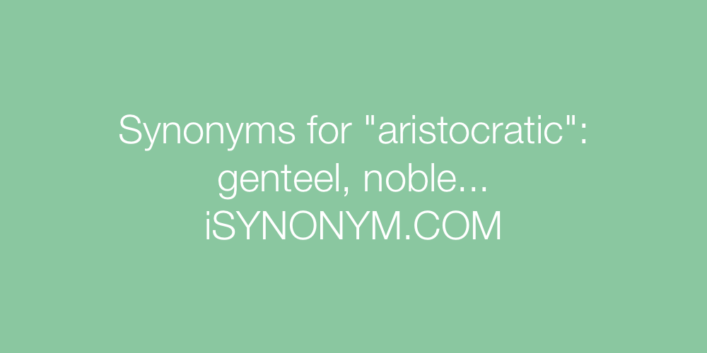 Synonyms aristocratic
