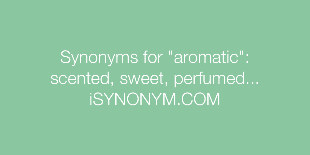 Synonyms aromatic