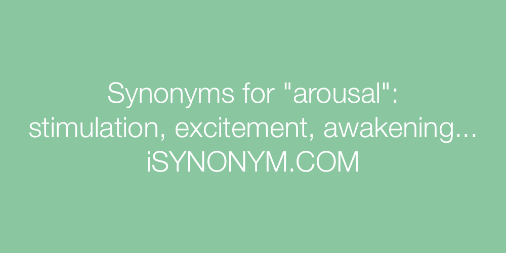 Synonyms arousal