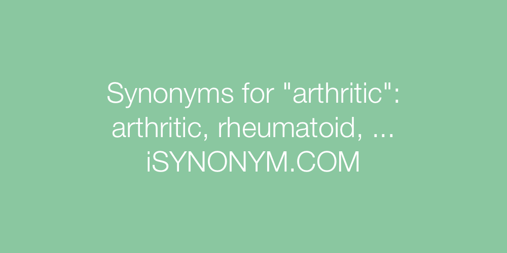 Synonyms arthritic