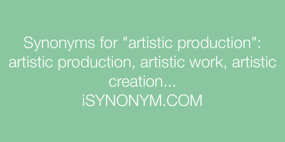 Synonyms artistic production