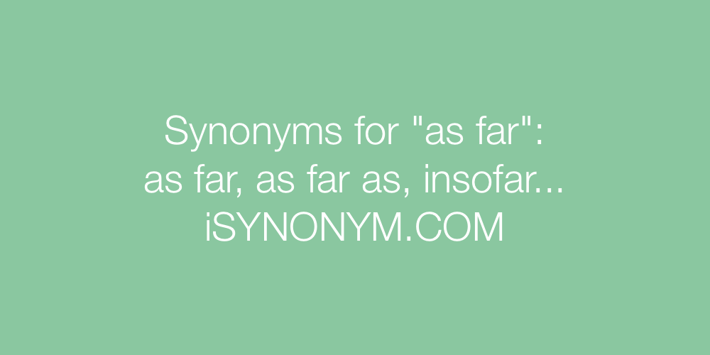 Synonyms as far