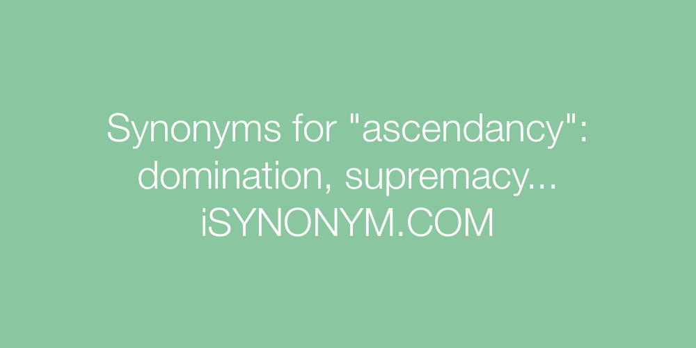 Synonyms ascendancy