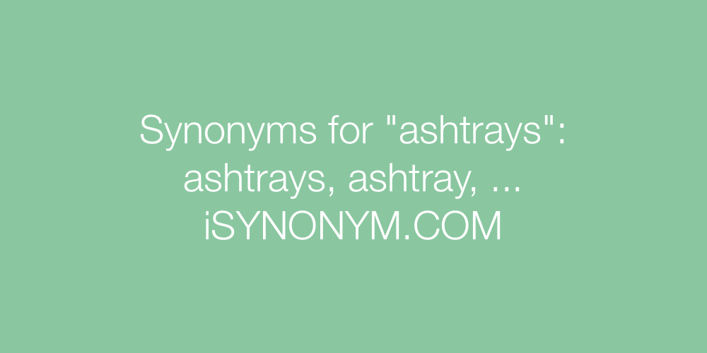 Synonyms ashtrays