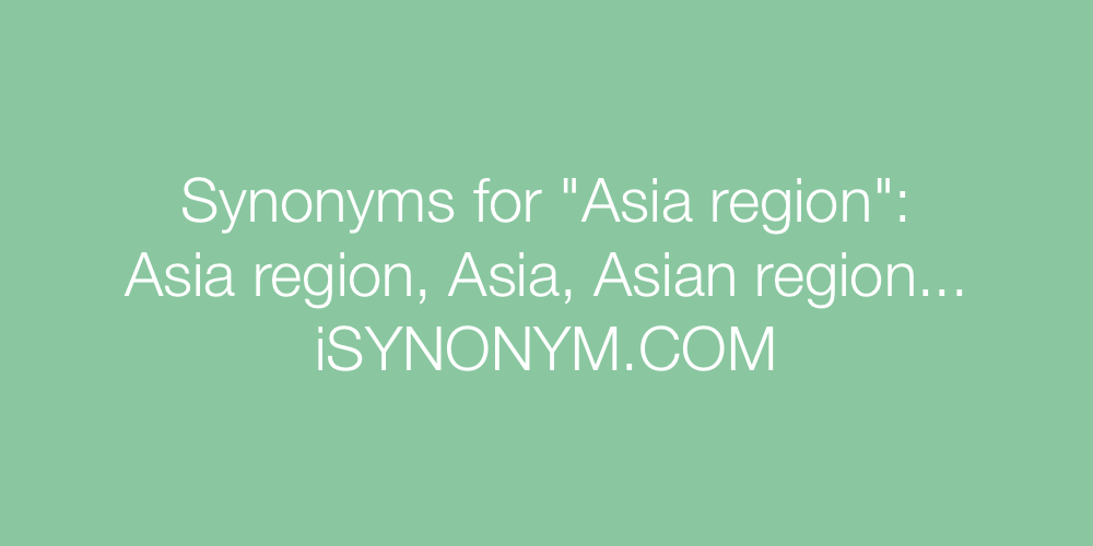 Synonyms Asia region