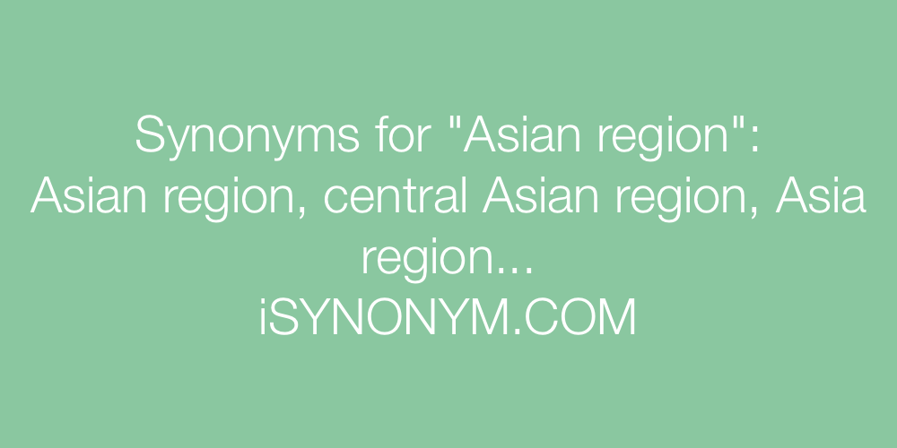 Synonyms Asian region