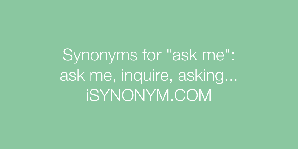 Synonyms ask me