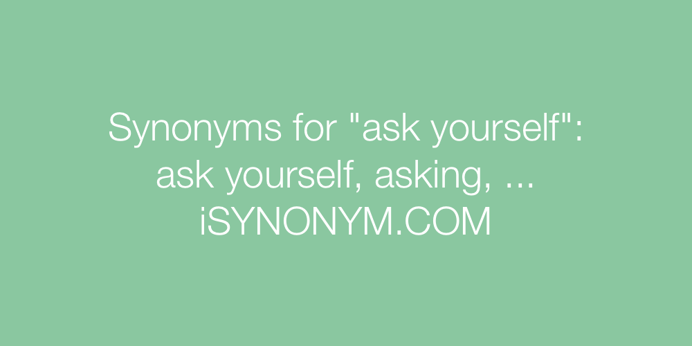 Synonyms ask yourself