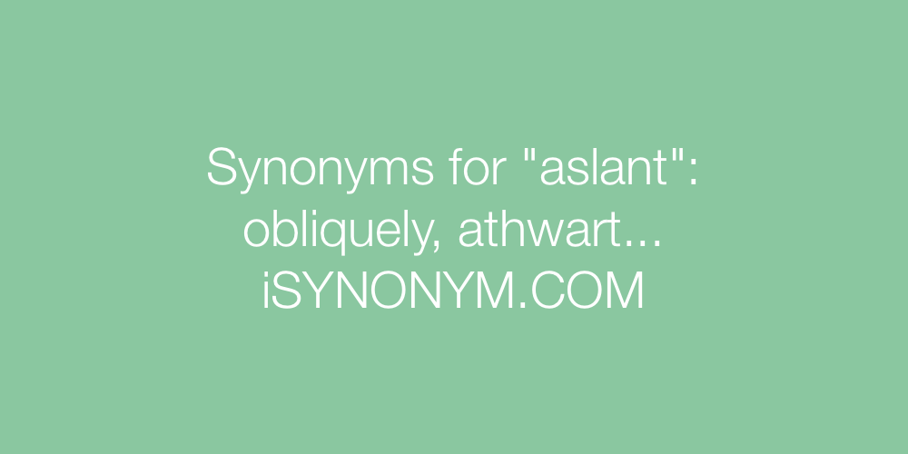 Synonyms aslant