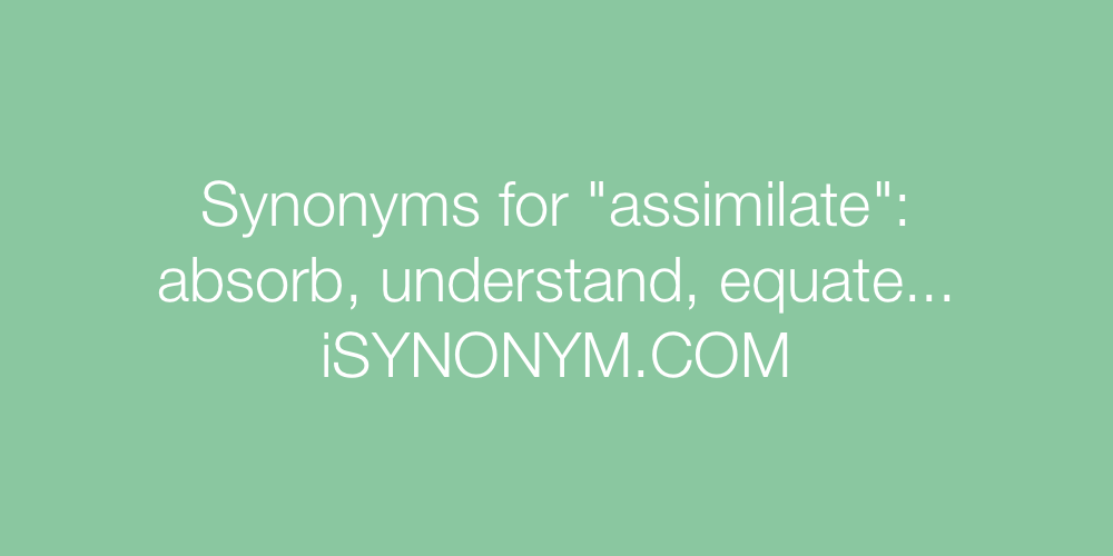 Synonyms assimilate