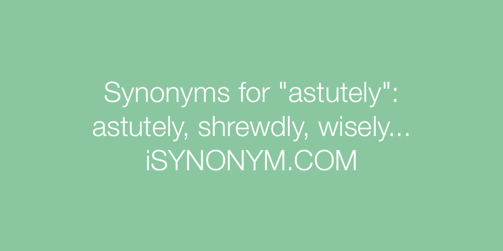 Synonyms astutely