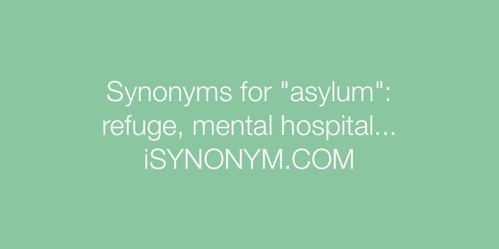 Synonyms asylum