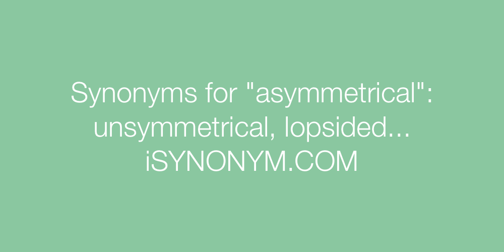 Synonyms asymmetrical