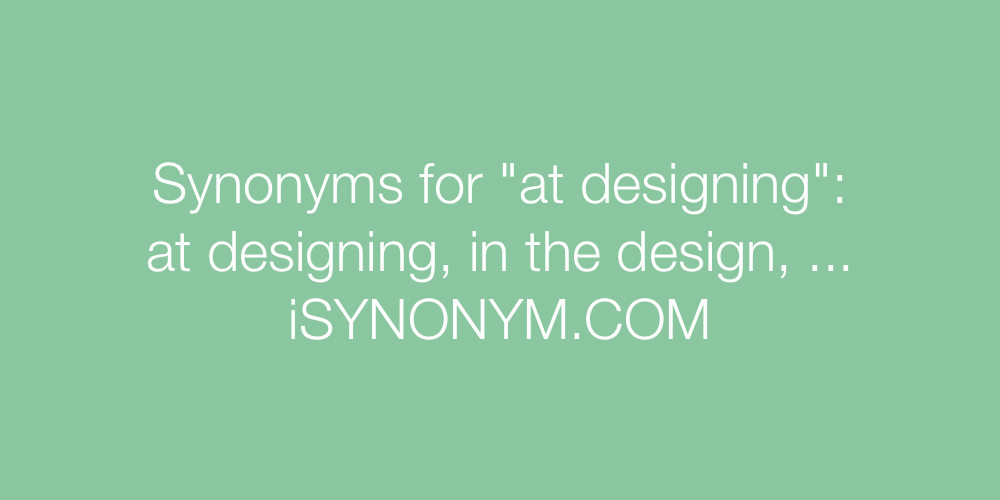 Synonyms at designing