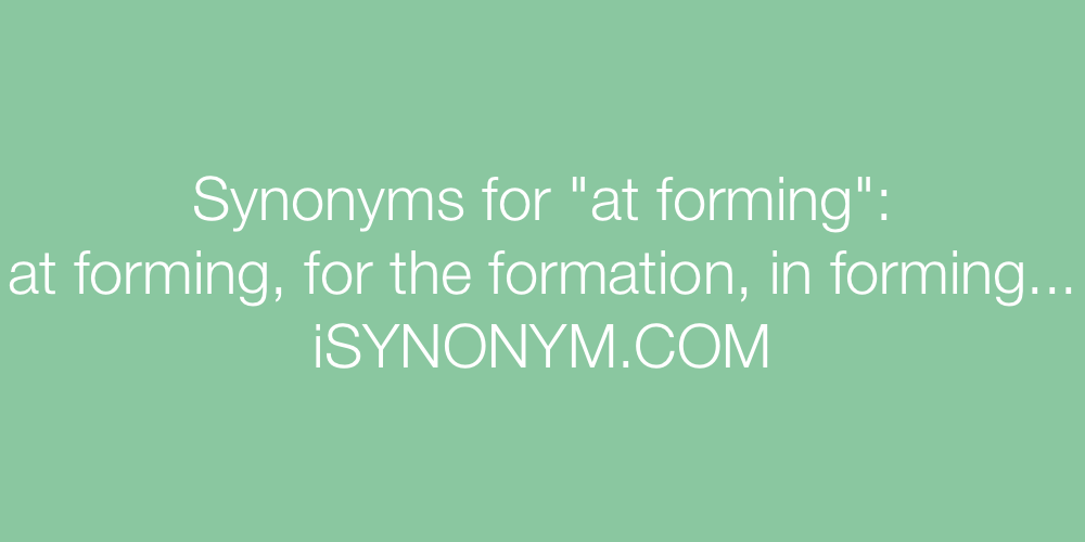 Synonyms at forming