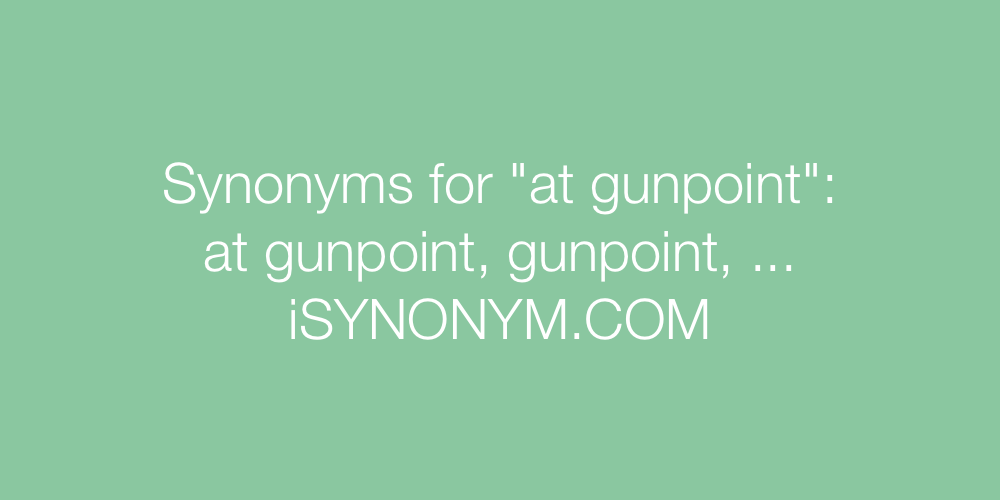 Synonyms at gunpoint