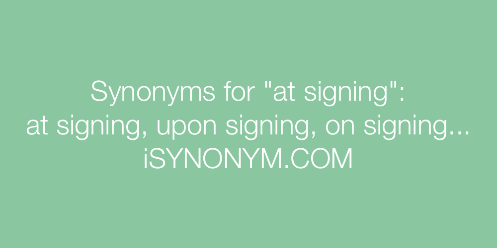 Synonyms at signing