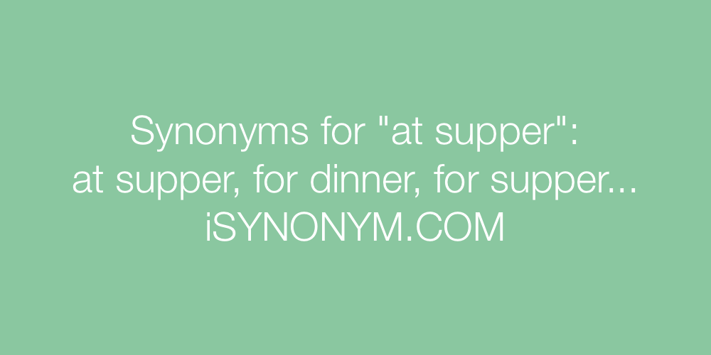 Synonyms at supper