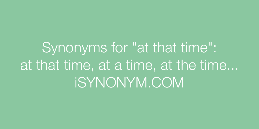 Synonyms at that time
