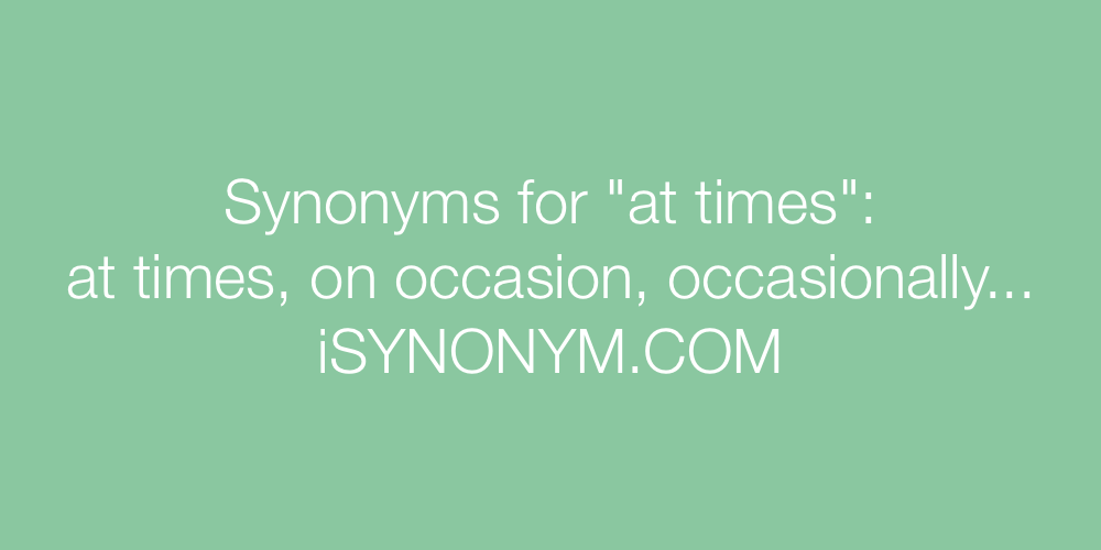 Synonyms at times