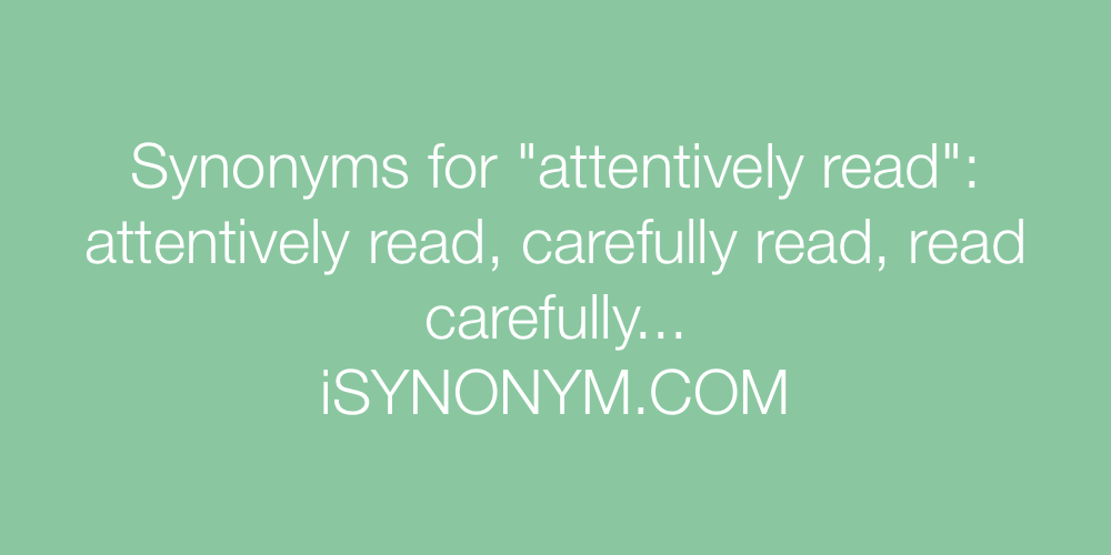 Synonyms attentively read