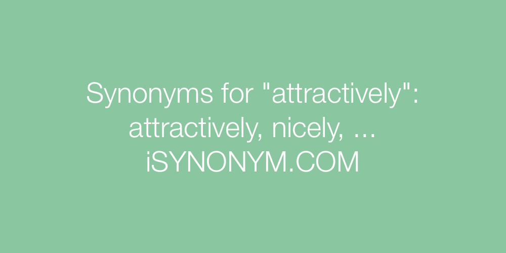 Synonyms attractively